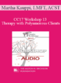 [Audio] CC17 Workshop 13 – Therapy with Polyamorous Clients: Gaining Cultural & Clinical Competence with a Marginalized Population – Martha Kauppi, LMFT, ACST