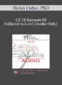 [Audio] CC18 Keynote 02 – Addicted to Love – Helen Fisher, PhD
