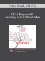 [Audio] CC18 Keynote 04 – Working with Difficult Men: How to Engage, Understand, and Transform Male Clients – Terry Real, LICSW