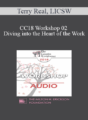 [Audio] CC18 Workshop 02 – Diving into the Heart of the Work: How to Produce Deep Change Quickly in Troubled Clients – Terry Real, LICSW
