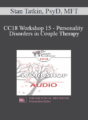 [Audio] CC18 Workshop 15 – Personality Disorders in Couple Therapy: Borderlines, Narcissists, and Schizoid…Oh My! – Stan Tatkin, PsyD, MFT