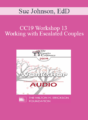 [Audio] CC19 Workshop 13 – Working with Escalated Couples: Coming Home from Hell with EFT – Sue Johnson, EdD