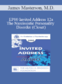 [Audio] EP00 Invited Address 12a – The Narcissistic Personality Disorder (Closet): A developmental Self and Object Relations Approach – James Masterson, M.D.