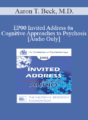 [Audio] EP00 Invited Address 6a – Cognitive Approaches to Psychosis – Aaron T. Beck, M.D.