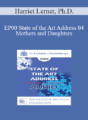 [Audio] EP00 State of the Art Address 04 – Mothers and Daughters: The Crucial Connection – Harriet Lerner, Ph.D.