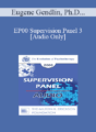 [Audio] EP00 Supervision Panel 3 – Eugene Gendlin, Ph.D. Harriet Lerner, Ph.D. Salvador Minuchin, M.D.