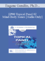[Audio] EP00 Topical Panel 02 – Mind-Body Issues – Eugene Gendlin, Ph.D. Alexander Lowen, M.D. Ernest Rossi, Ph.D. Francine Shapiro, Ph.D.