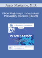 [Audio] EP00 Workshop 9 – Narcissistic Personality Disorder (Closet): A Developmental Self and Object Relations Approach – James Masterson, M.D.