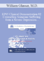 [Audio] EP05 Clinical Demonstration 02 – Counseling Someone Suffering from a Severe Depression – William Glasser, M.D.