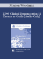 [Audio] EP05 Clinical Demonstration 11 – Dreams as Guide – Marion Woodman, LLD, DHL, Ph.D. (Hon)