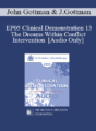 [Audio] EP05 Clinical Demonstration 13 – The Dreams Within Conflict Intervention – John Gottman, Ph.D. and Julie Gottman, Ph.D.