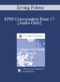 [Audio] EP05 Conversation Hour 17 – Erving Polster, PhD