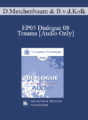 [Audio] EP05 Dialogue 08 – Trauma – Donald Meichenbaum, Ph.D. and Bessel van der Kolk, M.D.