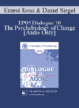 [Audio] EP05 Dialogue 10 – The Psychobiology of Change – Ernest Rossi, Ph.D. and Daniel Siegel, M.D.