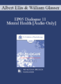 [Audio] EP05 Dialogue 11 – Mental Health – Albert Ellis, Ph.D. and William Glasser, M.D.