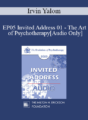 [Audio] EP05 Invited Address 01 – The Art of Psychotherapy – Irvin Yalom, M.D.