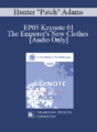 [Audio] EP05 Keynote 01 – The Emperor’s New Clothes – Hunter “Patch” Adams, M.D.