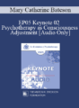 [Audio] EP05 Keynote 02 – Psychotherapy as Consciousness Adjustment – Mary Catherine Bateson, Ph.D.