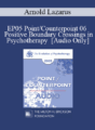 [Audio] EP05 Point/Counterpoint 06 – Positive Boundary Crossings in Psychotherapy – Arnold Lazarus, Ph.D.