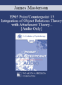 [Audio] EP05 Point/Counterpoint 13 – Integration of Object Relations Theory with Attachment Theory and Neurobiological Development of the Self – James Masterson, M.D.