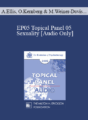 [Audio] EP05 Topical Panel 05 – Sexuality – Albert Ellis, Ph.D., Otto Kernberg, M.D., Michele Weiner-Davis, M.S.W., Jeffrey Zeig, Ph.D.