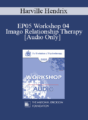 [Audio] EP05 Workshop 04 – Imago Relationship Therapy: A Couples Therapy Based on the Relational Paradigm I – Harville Hendrix, Ph.D.