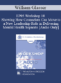 [Audio] EP05 Workshop 10 – Showing How Counselors Can Move to a New Leadership Role in Delivering Mental Health Separate from DSM-IV Diagnoses and Brain Drugs – William Glasser, M.D.