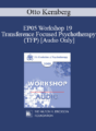[Audio] EP05 Workshop 19 – Transference Focused Psychotherapy (TFP) – Otto Kernberg, M.D.