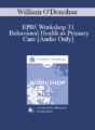 [Audio] EP05 Workshop 31 – Behavioral Health as Primary Care: Psychotherapy’s Future as a Primary Care Profession – Nicholas Cummings, Ph.D. Co-faculty: William O’Donohue, Ph.D.