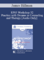 [Audio] EP05 Workshop 32 – Practice with Dreams in Counseling and Therapy – James Hillman, Ph.D.