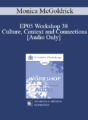[Audio] EP05 Workshop 38 – Culture, Context and Connections: Transforming Life Narratives – Monica McGoldrick, Ph.D.