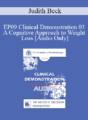 [Audio] EP09 Clinical Demonstration 03 – A Cognitive Approach to Weight Loss – Judith Beck, PhD