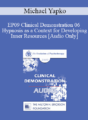 [Audio] EP09 Clinical Demonstration 06 – Hypnosis as a Context for Developing Inner Resources – Michael Yapko, PhD