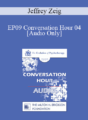 [Audio] EP09 Conversation Hour 04 – Jeffrey Zeig, PhD