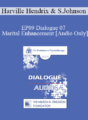 [Audio] EP09 Dialogue 07 – Marital Enhancement – Harville Hendrix, MD and Susan Johnson, EdD