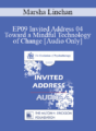 [Audio] EP09 Invited Address 04 – Toward a Mindful Technology of Change – Marsha Linehan, PhD