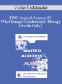 [Audio] EP09 Invited Address 09 – What Brings Children into Therapy: A Developmental View – Violet Oaklander, PhD