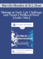 [Audio] EP17 Clinical Demonstration 02 – Sharing an Early Life Challenge and Unmet Childhood Need – Harville Hendrix, PhD and Helen LaKelly Hunt, PhD