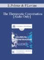 [Audio] EP17 Clinical Demonstration with Discussant 05 – The Therapeutic Conversation: A Reunion of the Minds – Erving Polster, PhD and Peter Levine, PhD