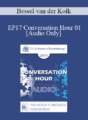 [Audio] EP17 Conversation Hour 01 – Bessel van der Kolk, MD
