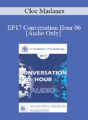 [Audio] EP17 Conversation Hour 06 – Cloe Madanes, LIC, HDL
