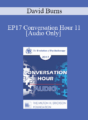 [Audio] EP17 Conversation Hour 11 – David Burns, MD