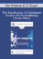 [Audio] EP17 Great Debates 09 – The Significance of Attachment Science for Psychotherapy – Sue Johnson, EdD and Dan Siegel, MD