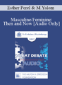 [Audio] EP17 Great Debates 11 – Masculine/Feminine: Then and Now – Esther Perel, MA, LMFT and Marilyn Yalom, PhD
