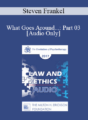 [Audio] EP17 Law & Ethics – What Goes Around…: Part 03 – Steven Frankel, PhD, JD, ABPP