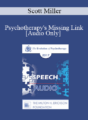 [Audio] EP17 Speech 13 – Psychotherapy’s Missing Link: Why Don’t the Majority of People Who Could Benefit From Seeing a Therapist Go? – Scott Miller, PhD