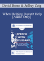 [Audio] EP17 Speech with Discussant 01 – When Helping Doesn’t Help – David Burns, MD and Jeffrey Zeig, PhD