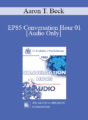 [Audio] EP85 Conversation Hour 01 – Aaron T. Beck, M.D.