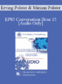 [Audio] EP85 Conversation Hour 15 – Erving Polster, Ph.D. and Miriam Polster, Ph.D.