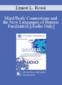 [Audio] EP85 Invited Address 02a – Mind/Body Connections and the New Languages of Human Facilitation – Ernest L. Rossi, Ph.D.